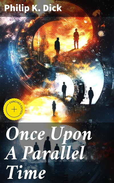 Once Upon A Parallel Time, Philip Dick
