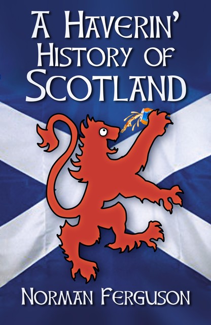 A Haverin' History of Scotland, Norman Ferguson