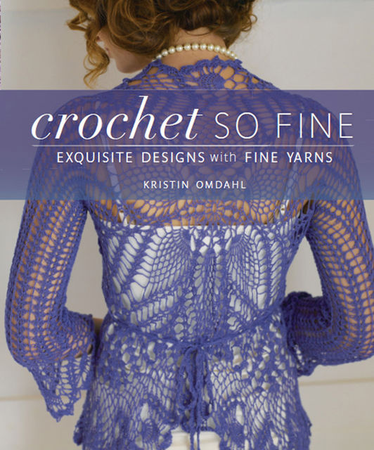 Crochet So Fine, Kristin Omdahl