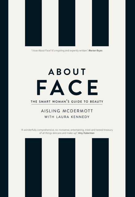 About Face – The Smart Woman’s Guide to Beauty, Aisling McDermott, Laura Kennedy