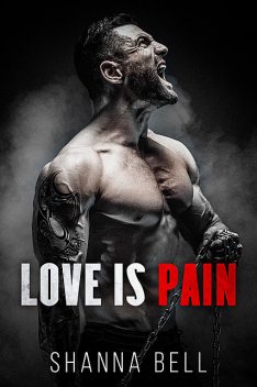 Love is pain, Shanna Bell