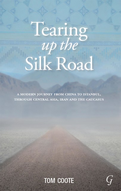 Tearing up the Silk Road, Tom Coote