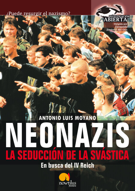 Neonazis. La seducción de la Svástica, Antonio Luis Moyano Jimenez