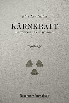 Kärnkraft – Energihöst i Pennsylvania, Klas Lundström