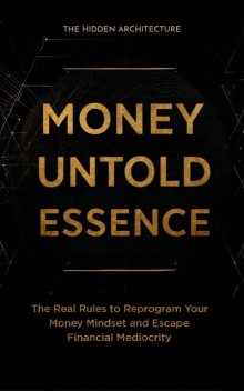 Money Untold Essence Book, The Hidden Architecture