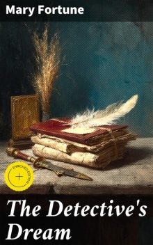The Detective's Dream, Mary Fortune