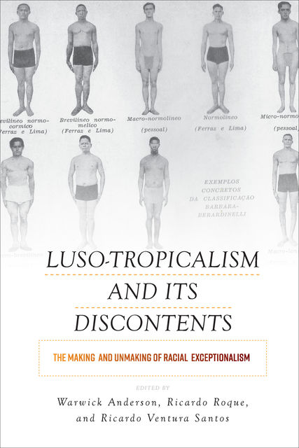 Luso-tropicalism and Its Discontents, Ricardo Roque, Ricardo Ventura Santos, Warwick Anderson