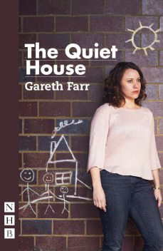 The Quiet House (NHB Modern Plays), Gareth Farr