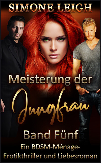 Meisterung der Jungfrau- Band Fünf, Leigh Simone