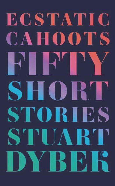 Ecstatic Cahoots, Stuart Dybek