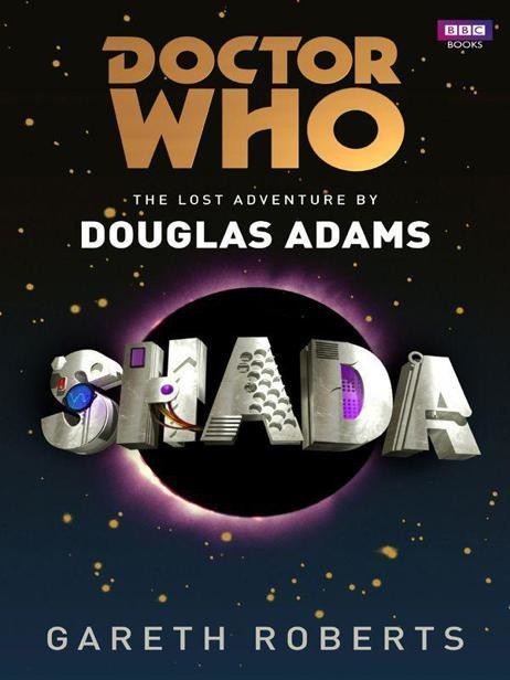 Doctor Who: Shada, Gareth Roberts, Douglas Adams, Douglas Roberts