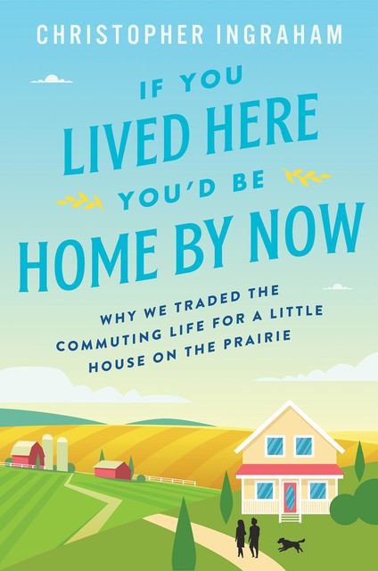 If You Lived Here You'd Be Home By Now, Christopher Ingraham