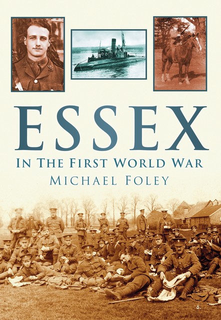 Essex in the First World War, Michael Foley