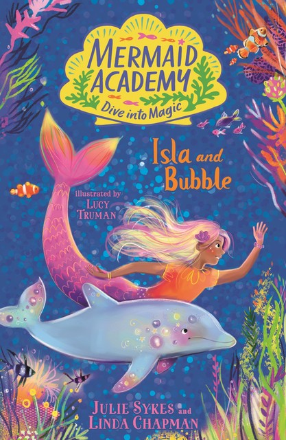 Mermaid Academy: Isla and Bubble, Linda Chapman, Julie Sykes