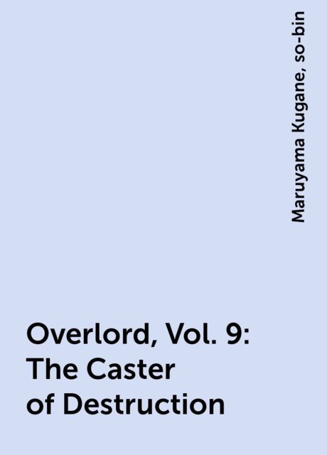 Overlord, Vol. 9: The Caster of Destruction, Maruyama Kugane, so-bin