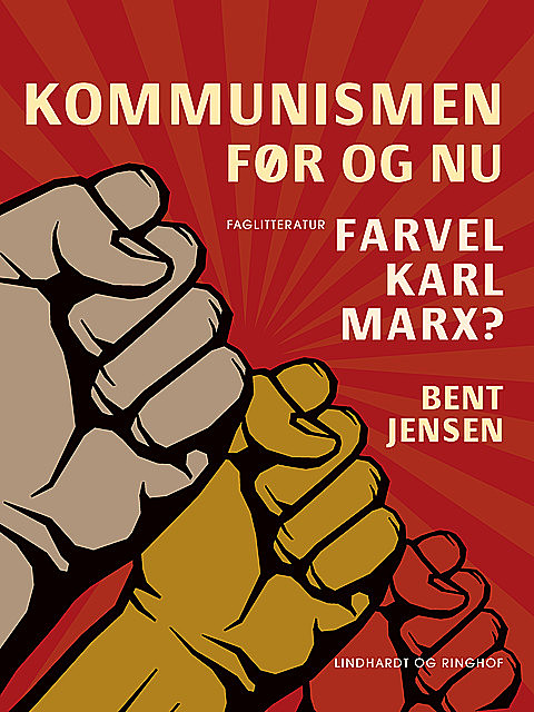 Kommunismen – før og nu. Farvel Karl Marx, Bent Jensen