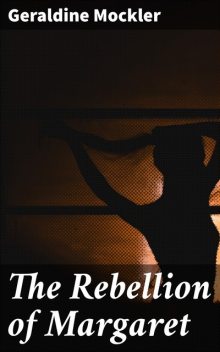 The Rebellion of Margaret, Geraldine Mockler