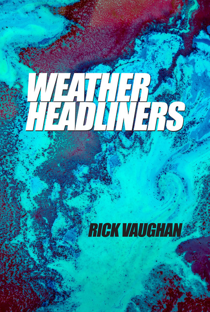 Weather Headliners, Rick Vaughan