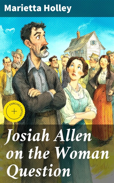 Josiah Allen on the Woman Question, Marietta Holley