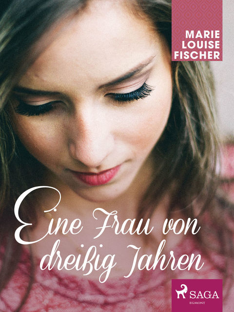 Eine Frau von dreißig Jahren, Marie Louise Fischer