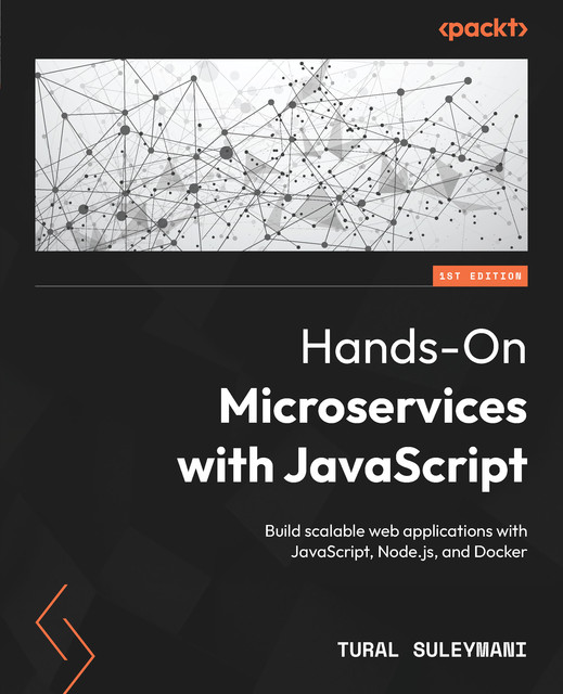 Hands-On Microservices with JavaScript, Tural Suleymani