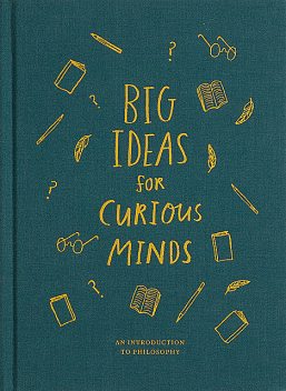 Big Ideas for Curious Minds: An Introduction to Philosophy, The School of Life