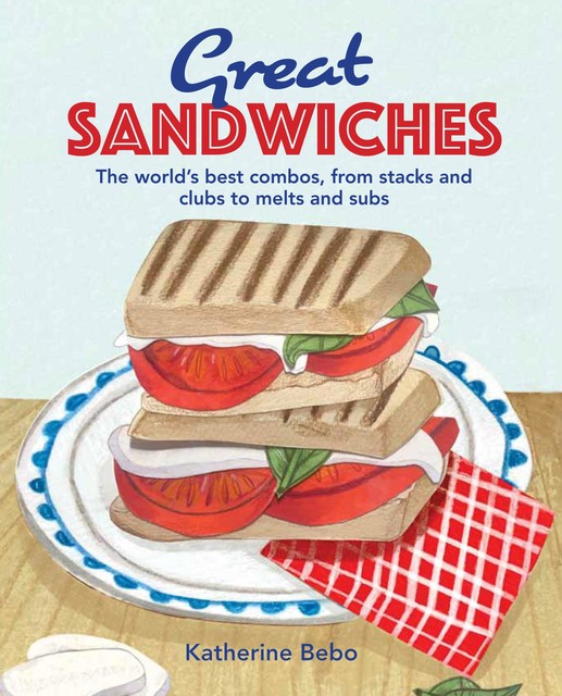 Great Sandwiches, Katherine Bebo