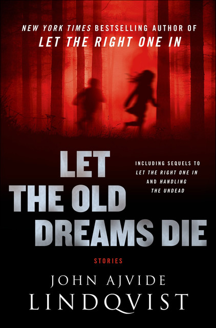 Let the Old Dreams Die, John Ajvide Lindqvist