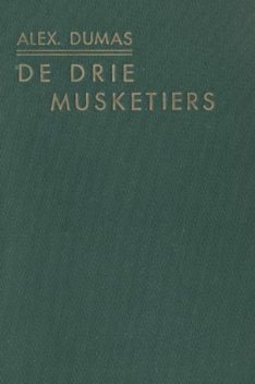 De Drie Musketiers dl. I en II, Alexandre Dumas