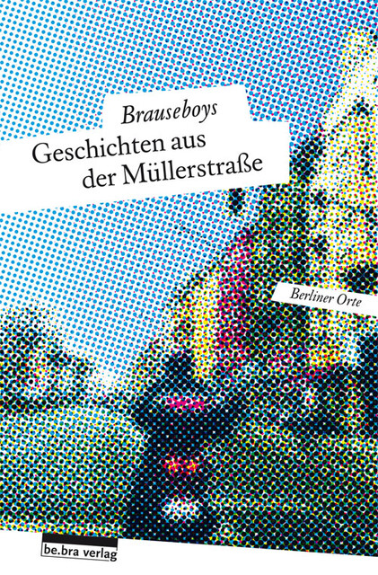 Geschichten aus der Müllerstraße, Paul Bokowski, Volker Surmann, Frank Sorge, Heiko Werning, Brauseboys, Hinark Husen, Robert Rescue