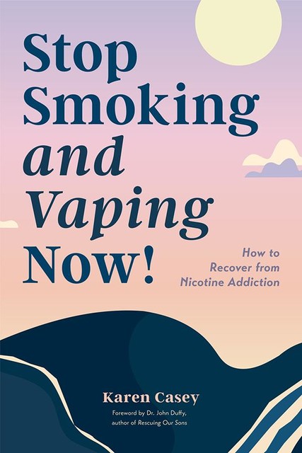 Stop Smoking and Vaping Now, Karen Casey