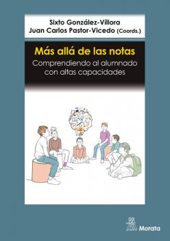 Más allá de las notas. Comprendiendo al alumnado con altas capacidades, Sixto González-Víllora, Juan Carlos Pastor-Vicedo