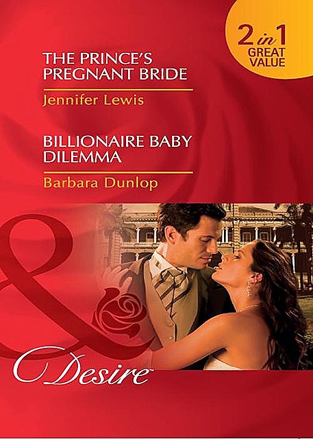 The Prince's Pregnant Bride / Billionaire Baby Dilemma, Lewis Jennifer, Barbara Dunlop