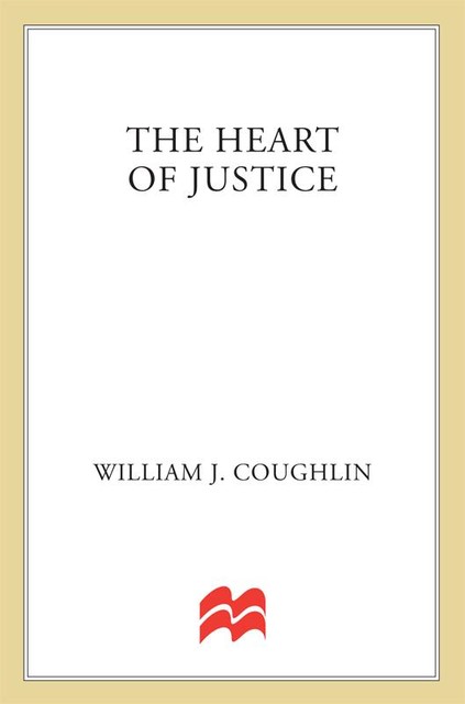 The Heart of Justice, William J. Coughlin