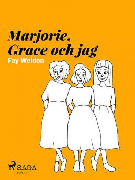 Marjorie, Grace och jag, Fay Weldon