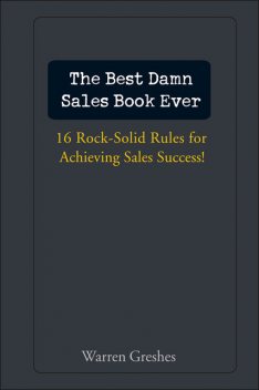 The Best Damn Sales Book Ever, Warren Greshes