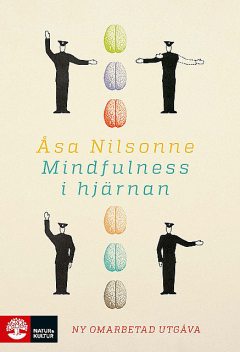 Mindfulness i hjärnan ((ny omarbetad utgåva), Åsa Nilsonne