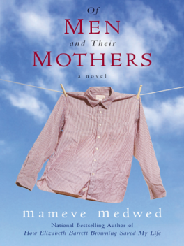 Of Men and Their Mothers, Mameve Medwed