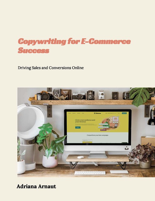 Copywriting for E-Commerce Success, Adriana Arnaut