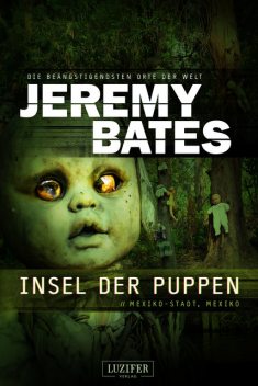 INSEL DER PUPPEN (Die beängstigendsten Orte der Welt 4), Jeremy Bates
