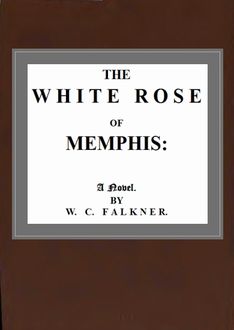 White Rose of Memphis, William Clark Falkner