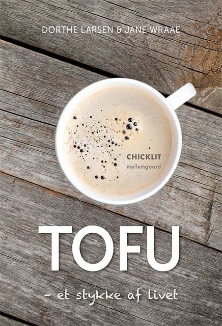 TOFU – et stykke af livet, Dorthe Larsen, Jane Wraae