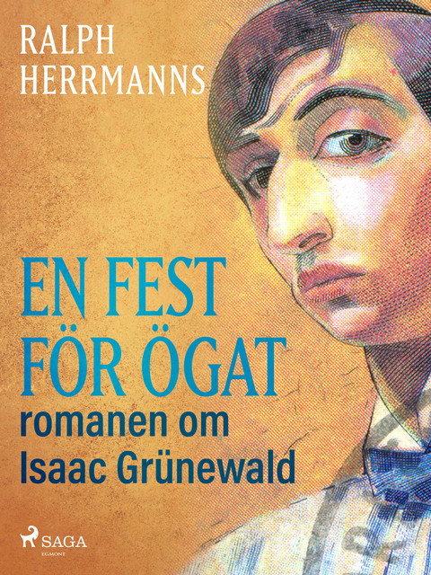 En fest för ögat: romanen om Isaac Grünewald, Ralph Herrmanns