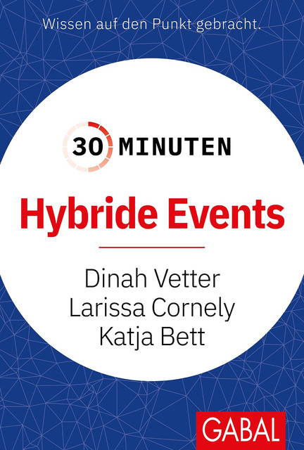 30 Minuten Hybride Events, Dinah Vetter, Katja Bett, Larissa Cornely