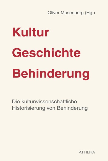 Kultur – Geschichte – Behinderung, Band 1, Oliver Musenberg