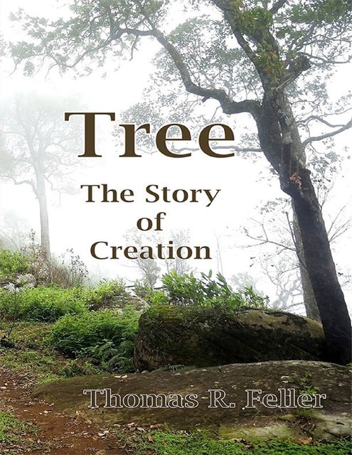 Tree: The Story of Creation, Thomas R.Feller