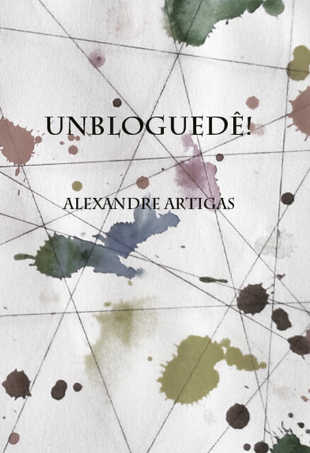 Unbloguedê, Alexandre Artigas