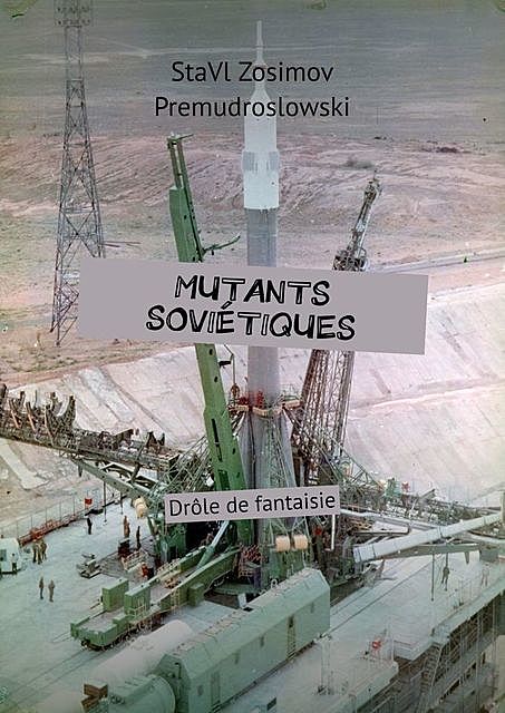 Mutants soviétiques. Drôle de fantaisie, StaVl Zosimov Premudroslowski
