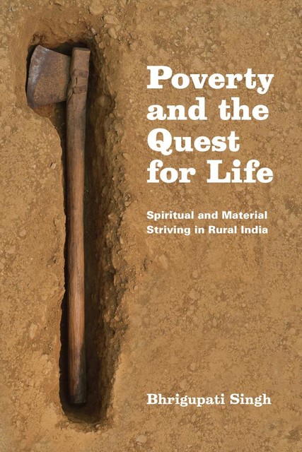 Poverty and the Quest for Life, Bhrigupati Singh