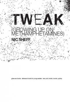 Tweak: Growing Up on Methamphetamines, Nic Sheff
